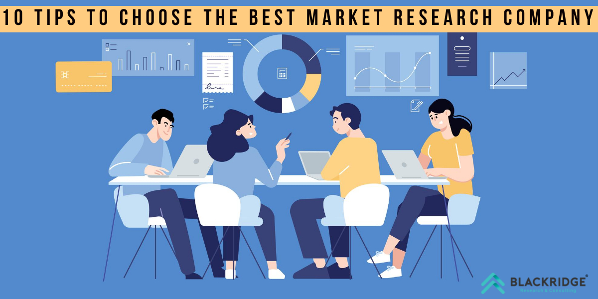  10 Expert Tips on How to Choose the Best Market Research Company