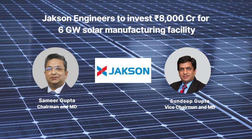 Jakson Engineers Announces ₹8,000 Crore Investment for 6 GW Solar Manufacturing Plant in Madhya Pradesh